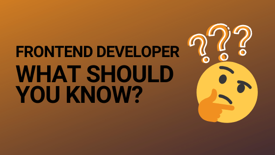 What you should know as a frontend developer blog header image
