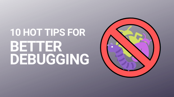 Blog header image for 10 tips for better debugging