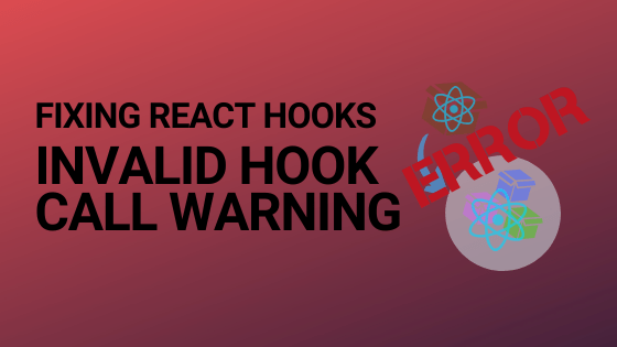 intro image for article Solving React Hooks' invalid hook call warning