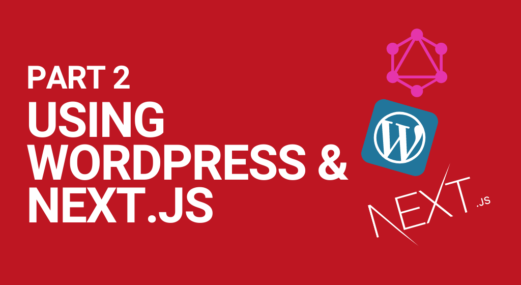 intro image for article Using WordPress as a headless CMS with Next.js