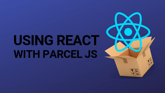 intro image for article Using Parcel JS bundler with React