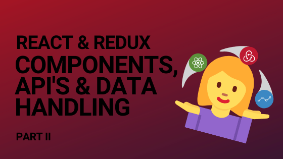 intro image for article React & Redux: components, API's and handler utilities part two