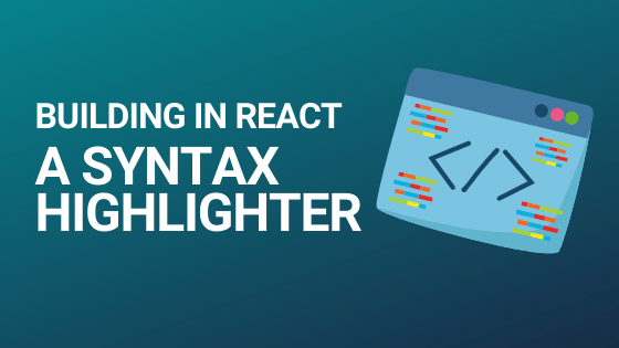 intro image for article  Creating a React code editor and syntax highlighter